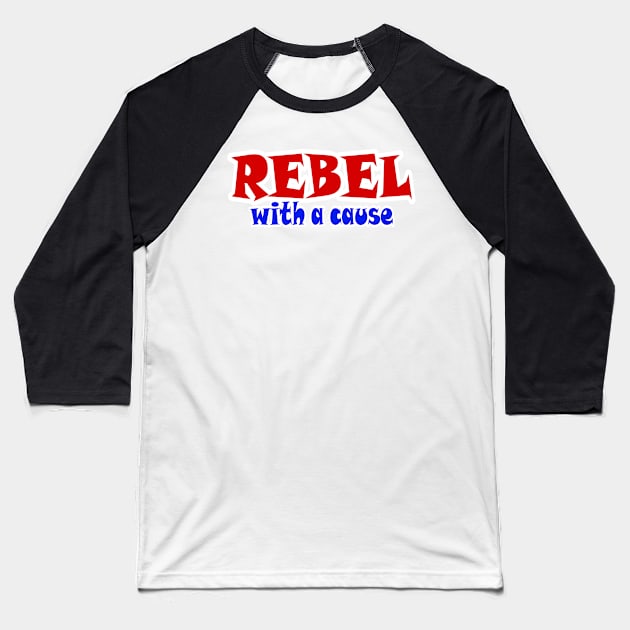 REBEL With A Cause - Back Baseball T-Shirt by SubversiveWare